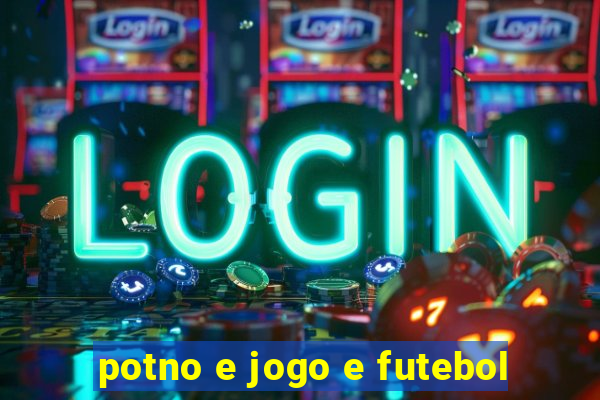 potno e jogo e futebol